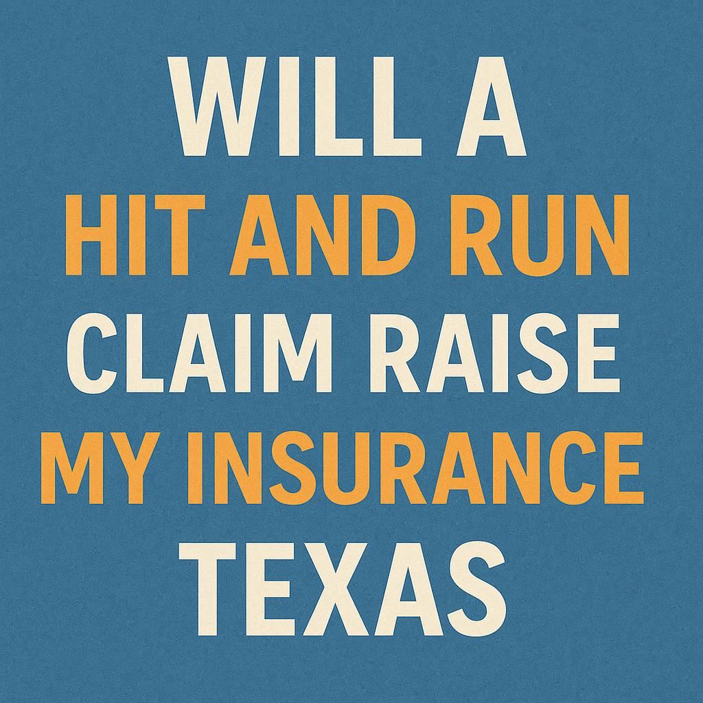 will a hit and run claim raise my insurance texas​